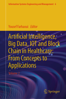 Artificial Intelligence, Big Data, Iot & Block Chain in Healthcare: From Concepts to Applications: Volume 2