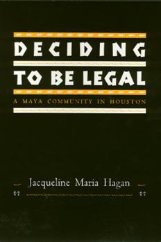 Paperback Deciding to Be Legal: A Maya Community in Houston Book
