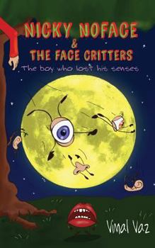 Paperback Nicky Noface & the Face Critters: The Boy Who Lost His Senses 1 Book