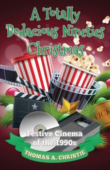 Paperback A Totally Bodacious Nineties Christmas: Festive Cinema of the 1990s Book