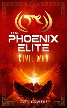 The Phoenix Elite: Civil War (The Phoenix Elite: Genesis Saga)