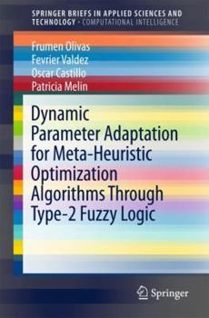 Paperback Dynamic Parameter Adaptation for Meta-Heuristic Optimization Algorithms Through Type-2 Fuzzy Logic Book