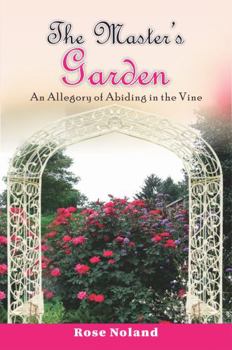 Paperback The Master's Garden: An Allegory of Abiding in the Vine Book