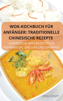 Hardcover Wok-Kochbuch Für Anfänger: Traditionelle Chinesische Rezepte [German] Book