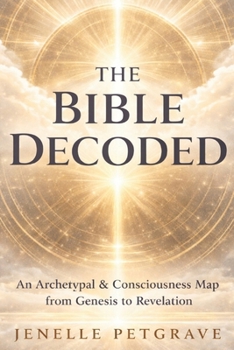 Paperback The Bible Decoded: An Archetypal & Cconsciousness Map From Genesis to Revlation Book