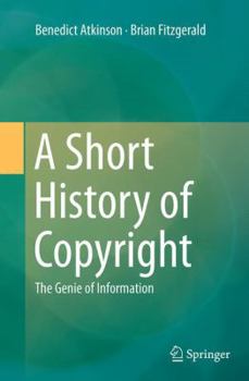 Paperback A Short History of Copyright: The Genie of Information Book