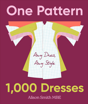 One Pattern, 1000 Dresses : Any Dress, Any Style