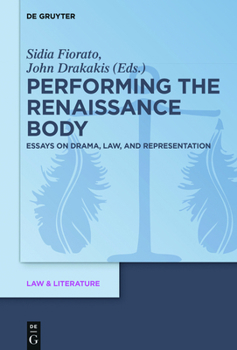 Hardcover Performing the Renaissance Body: Essays on Drama, Law, and Representation Book