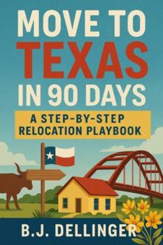 Paperback Move to Texas in 90 Days: A Step-by-Step Relocation Playbook Book