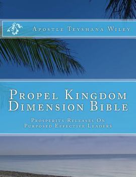 Paperback Propel Kingdom Dimension Bible: Prosperity Releases On Purposed Effective Leaders Book