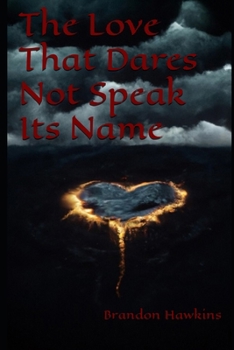 Paperback The Love That Dares Not Speak Its Name Book
