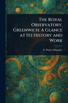 Paperback The Royal Observatory, Greenwich: A Glance at Its History and Work Book