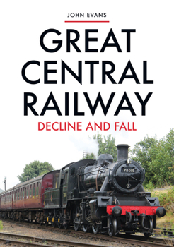 Paperback Great Central Railway: Decline and Fall Book