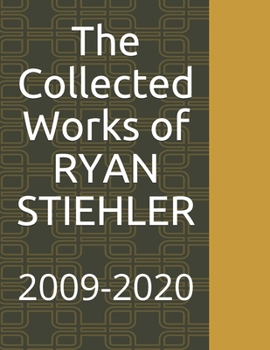 Paperback The Collected Works of RYAN STIEHLER Book