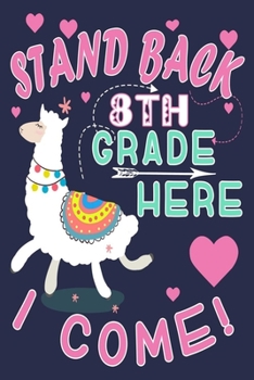 Paperback Stand Back 8th Grade Here I Come!: Funny Journal For Teacher & Student Who Love Llama Book