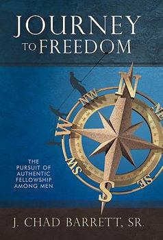 Paperback Journey to Freedom: The Pursuit of Authentic Fellowship Among Men Book