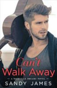 Can't Walk Away - Book #1 of the Nashville Dreams
