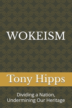 Paperback Wokeism: Dividing a Nation, Undermining Our Heritage Book