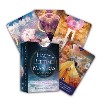 Cards Happy Bedtime Mantras Card Deck: Improve Your Sleep, Release Stress, and Enjoy Your Dreams Book