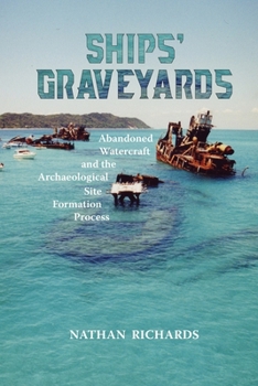 Paperback Ships' Graveyards: Abandoned Watercraft and the Archaeological Site Formation Process Book