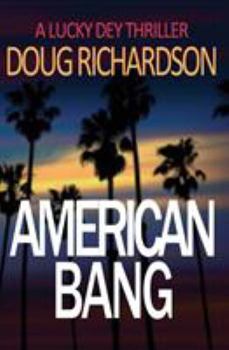 Paperback American Bang: A Lucky Dey Thriller Book