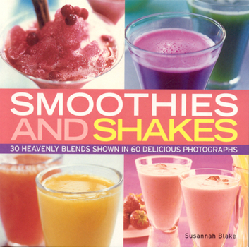 Paperback Smoothies and Shakes: Simply heavenly blends shown in 100 delicious photographs Book