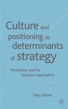 Culture and Positioning as a Determinant of Strategy: Personlity and the Business Organization