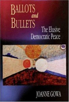 Hardcover Ballots and Bullets: The Elusive Democratic Peace Book