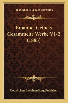Paperback Emanuel Geibels Gesammelte Werke V1-2 (1883) [German] Book