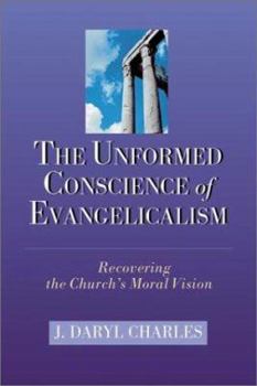 Paperback The Unformed Conscience of Evangelicalism: Recovering the Church's Moral Vision Book