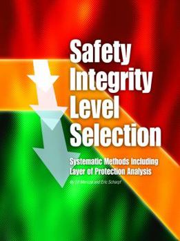 Hardcover Safety Integrity Level Selection: Systematic Methods Including Layer of Protection Analysis Book