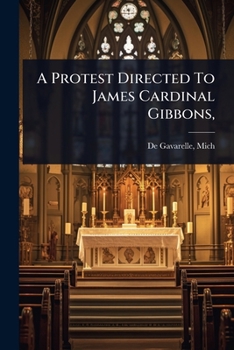 A Protest Directed To James Cardinal Gibbons,