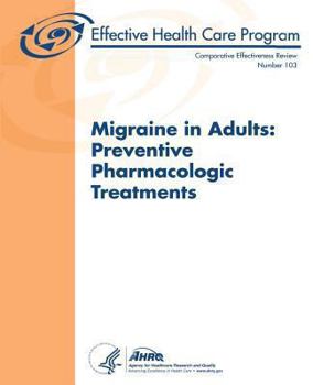 Paperback Migraine in Adults: Preventive Pharmacologic Treatments: Comparative Effectiveness Review Number 103 Book