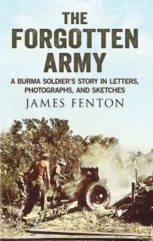 Hardcover The Forgotten Army: A Burma Soldier's Story in Letters, Photographs, and Sketches Book