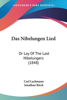 Paperback Das Nibelungen Lied: Or Lay Of The Last Nibelungers (1848) Book