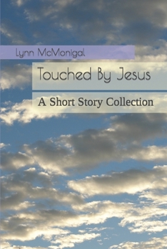 Paperback Touched By Jesus: A Short Story Collection Book