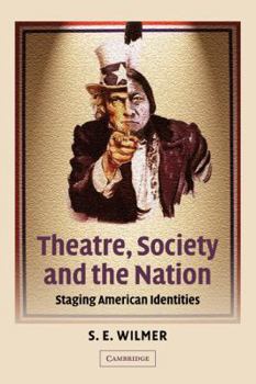 Paperback Theatre, Society and the Nation: Staging American Identities Book