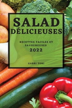 Paperback Salades D?licieuses 2022: Recettes Faciles Et Savoureuses [French] Book