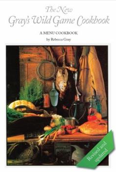 Paperback The New Gray's Wild Game Cookbook: A Menu Cookbook Book