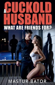 Paperback A Cuckold Husband: What Are Friends For Book