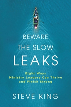 Hardcover Beware the Slow Leaks: Eight Ways Ministry Leaders Can Thrive and Finish Strong Book