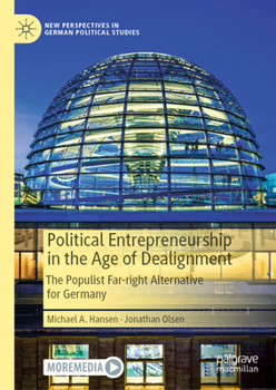 Hardcover Political Entrepreneurship in the Age of Dealignment: The Populist Far-Right Alternative for Germany Book