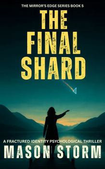 Paperback The Final Shard: A Fractured Identity Psychological Thriller (The Mirror's Edge) Book
