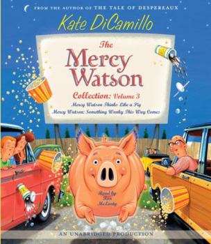 The Mercy Watson Collection Volume III: #5: Mercy Watson Thinks Like a Pig; #6: Mercy Watson: Something Wonky This Way Comes - Book  of the Mercy Watson