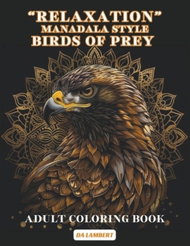Paperback "Relaxation" Mandala Style - Birds Of Prey: Adult Coloring Book