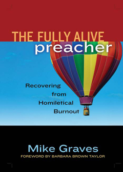 Paperback The Fully Alive Preacher: Recovering from Homiletical Burnout Book