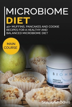Paperback Microbiome Diet: 40+ Muffins, Pancakes and Cookie recipes for a healthy and balanced Microbiome diet Book