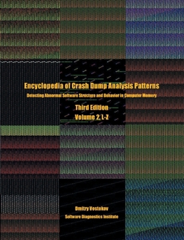 Paperback Encyclopedia of Crash Dump Analysis Patterns, Volume 2, L-Z: Detecting Abnormal Software Structure and Behavior in Computer Memory, Third Edition Book