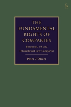 Hardcover The Fundamental Rights of Companies: Eu, Us and International Law Compared Book