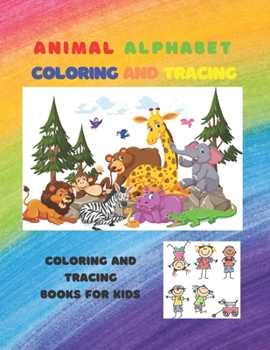 Animal Alphabet Coloring and Tracing coloring and tracing books for kid: 8.5 x 11 in (21.59 x 27.94 cm) (100 Pages) coloring and tracing books for kid